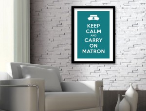 Keep Calm and Carry On Matron Art Print