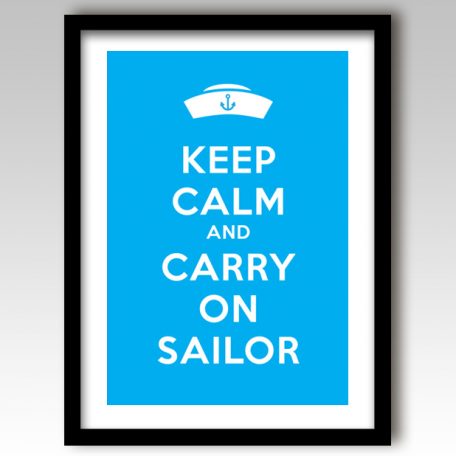 Keep Calm and Carry On Sailor Art Print